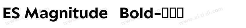ES Magnitude   Bold字体转换